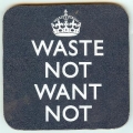 Keep Calm Coaster (waste not want not on blue) Keep Calm Coaster (waste not want not on blue)